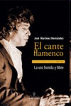 El Cante Flamenco : La voz honda y libre. 9788496416888