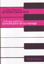 La obra pianística de Antón García Abril : enfoque estético y comunicativo de su mensaje. 9788497472999