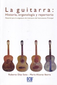 La guitarra: Historia, organología y repertorio