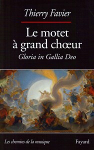 Le motet à grand choeur (1660-1792). Gloria in Gallia Deo