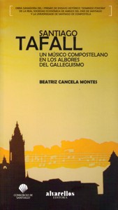 Santiago Tafall. Un músico compostelano en los albores del galleguismo