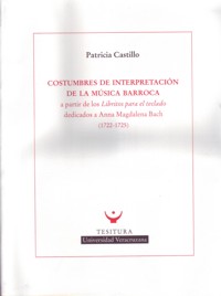 Costumbres de interpretación de la música barroca a partir de los libritos para el teclado dedicados a Anna Magdalena Bach (1722-1725). 9789688347713