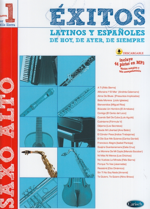 Éxitos latinos y españoles de hoy, de ayer, de siempre, para saxo alto e instrumentos en Mi b, vol. 1. 9788438710470