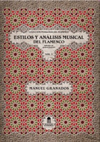 Estilos y análisis musical del flamenco Vol. 1. Aplicado a la guitarra flamenca