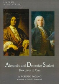 Alessandro and Domenico Scarlatti : Two Lives in one. 9781576471081