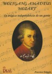 Wolfgang Amadeus Mozart: la trágica independencia de un genio