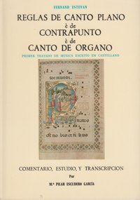 Reglas de canto plano e de contrapunto e de canto de organo: Primer tratado de música escrito en castellano de Fernand Estevan