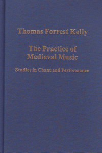 The Practice of Medieval Music : Studies in Chant and Performance