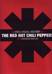 Red Hot Chili Peppers : An Oral/visual History