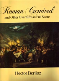 Roman Carnival and Other Overtures, in Full Score