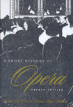 A Short History of Opera. 9780231119580