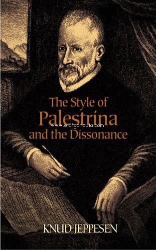 The Style of Palestrina and the Dissonance. 9780486442686