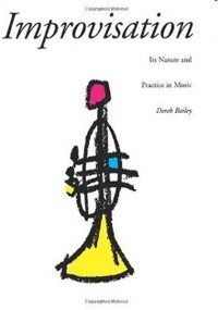 Improvisation : Its Nature And Practice In Music