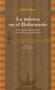 La música en el Holocausto. Una manera de confrontar la vida en los guetos y en los campos nazis. 9789871673148