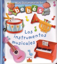 Mini diccionario de los bebés : Los instrumentos musicales