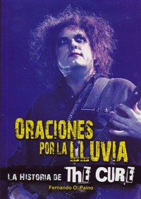 Oraciones por la lluvia: la historia de The Cure