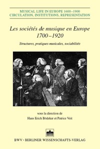 Les sociétés de musique en Europe, 1700-1920: Structures, pratiques musicales, sociabilités