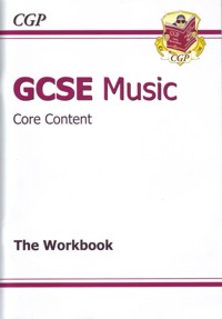 GCSE Music. Core Content: the Workbook