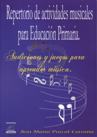 Repertorio de actividades musicales para la educación primaria. 9788498811070