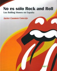 No es sólo Rock and Roll. Los Rolling Stones en España. 9788496764927