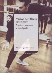 Víctor de Olaeta (1922-2007) : Músico, dantzari y coreógrafo. 9788480562997