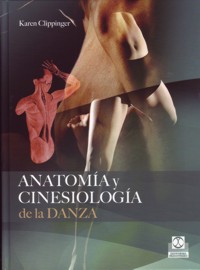 Anatomía y cinesiología de la danza. Principios y ejercicios para mejorar la técnica y evitar las lesiones más corrientes. 9788499100647