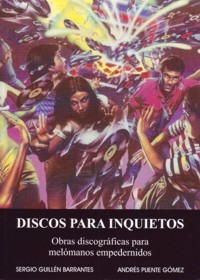 Discos para inquietos: Obras discográficas para melómanos empedernidos. 9788493531799