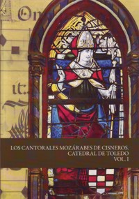Los cantorales mozárabes de Cisneros. Catedral de Toledo