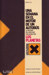 Una semana en el motor de un autobús: La historia del disco que casi acaba con Los Planetas. 9788483811016