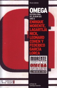 Omega: Historia oral del álbum que unió a Enrique Morente, Lagartija Nick, Leonard Cohen y Federico García Lorca. 9788483811023