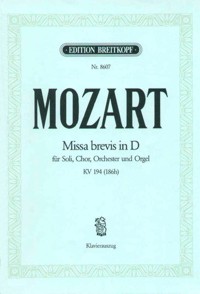 Missa brevis in D, for Soloists, Chorus, Orchestra and Organ, KV 194 (186h), piano vocal score