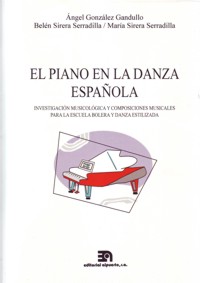 El piano en la danza española: Investigación musicológica y composiciones musicales para la escuela bolera y danza estilizada