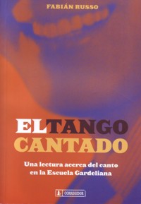 El tango cantado: Una lectura acerca del canto en la Escuela Gardeliana