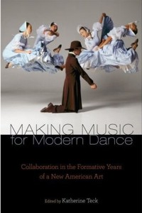 Making Music for Modern Dance: Collaboration in the Formative Years of a New American Art