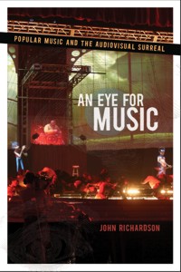 An Eye for Music: Popular Music and the Audiovisual Surreal. 9780195367379