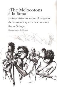 ¡The Melocotons a la fama! y otras historias sobre el negocio de la música que debes conocer. 9788461482795