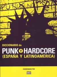 Diccionario de punk y hardcore (España y Latinoamérica). 9788480488389