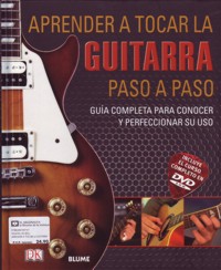 Aprender a tocar la guitarra paso a paso: guía completa para conocer y perfeccionar su uso (+DVD ROM). 9788480769747