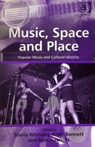 Music, Space, and Place. Popular Music and Cultural Identity. 9780754655749