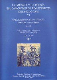 La música y la poesía en cancioneros polifónicos del siglo XVII (VI). Cancionero Poético-Musical Hispánico de Lisboa, vol. III. 9788486878221
