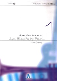 Aprendiendo a tocar Jazz, Blues, Funky, Rock..., para instrumentos en Do, vol. 1. 9788492825493