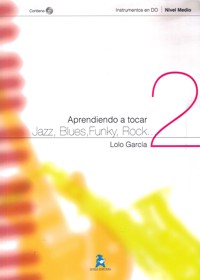 Aprendiendo a tocar Jazz, Blues, Funky, Rock..., para instrumentos en Do, vol. 2. 9788492825509