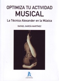 Optimiza tu actividad musical. La Técnica Alexander en la música