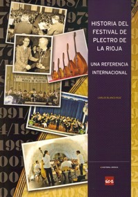 Historia del Festival de Plectro de La Rioja. Una referencia internacional. 9788499600260