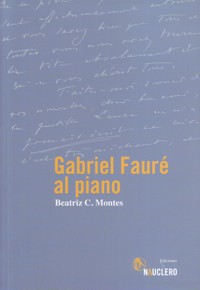 Gabriel Fauré al piano. 9788493904104