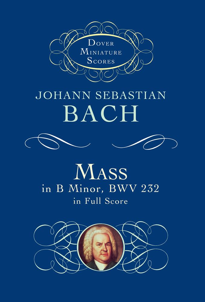 Mass In B Minor, BWV 232, in Full Score (Miniature Score). 9780486404172