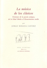 La música de los clásicos. Versiones de la poesía antigua, de la Edad Media al Renacimiento tardío