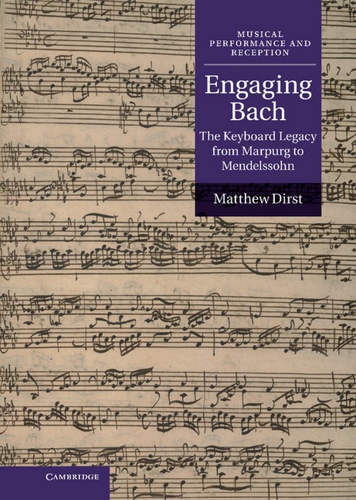 Engaging Bach. The Keyboard Legacy from Marpurg to Mendelssohn