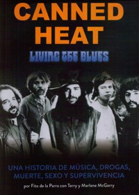 Canned Heat. Living the Blues. Una historia de música, drogas, muerte, sexo y supervivencia