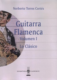Guitarra flamenca. Volumen I: Lo clásico. Volumen II:: Lo contemporáneo y otros escritos